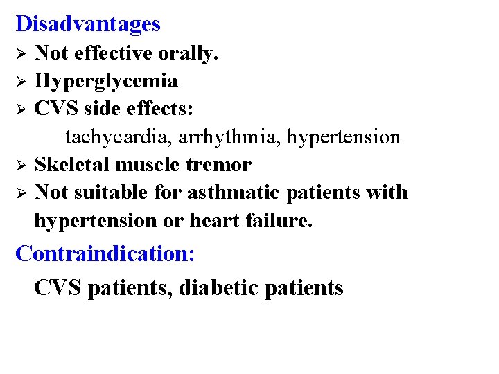 Disadvantages Not effective orally. Ø Hyperglycemia Ø CVS side effects: tachycardia, arrhythmia, hypertension Ø