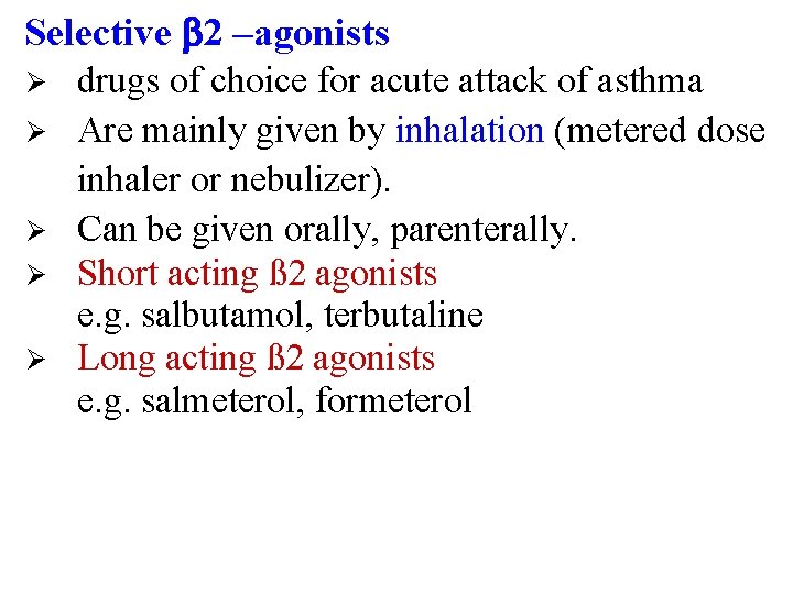 Selective 2 –agonists Ø Ø Ø drugs of choice for acute attack of asthma