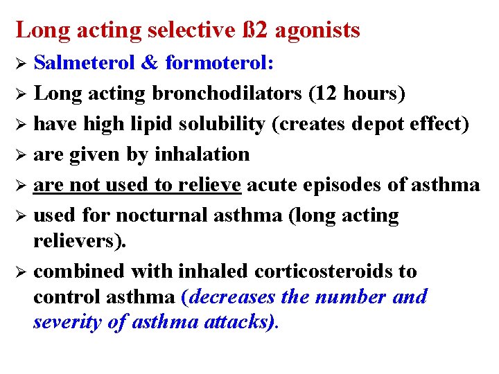 Long acting selective ß 2 agonists Salmeterol & formoterol: Ø Long acting bronchodilators (12