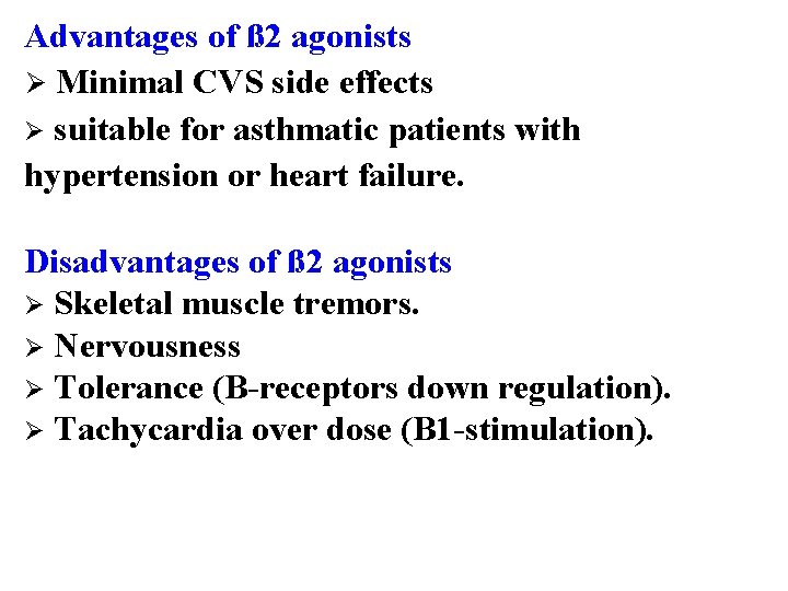 Advantages of ß 2 agonists Ø Minimal CVS side effects Ø suitable for asthmatic