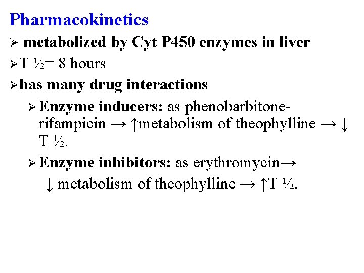 Pharmacokinetics Ø metabolized by Cyt P 450 enzymes in liver ØT ½= 8 hours