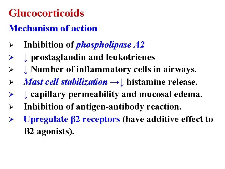 Glucocorticoids Mechanism of action Ø Ø Ø Ø Inhibition of phospholipase A 2 ↓