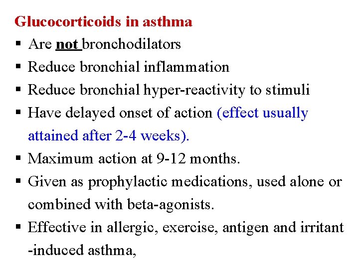 Glucocorticoids in asthma § Are not bronchodilators § Reduce bronchial inflammation § Reduce bronchial