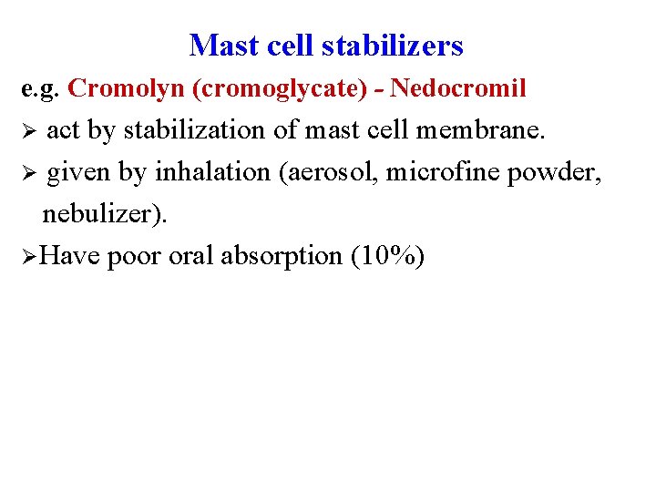 Mast cell stabilizers e. g. Cromolyn (cromoglycate) - Nedocromil Ø act by stabilization of