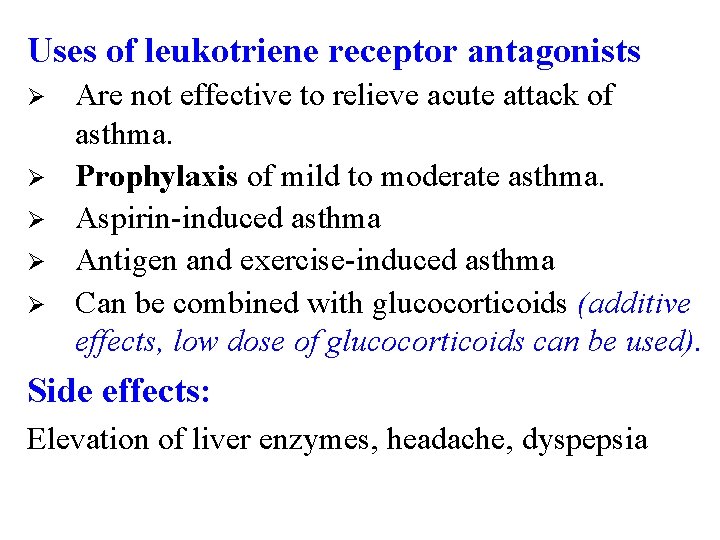 Uses of leukotriene receptor antagonists Ø Ø Ø Are not effective to relieve acute