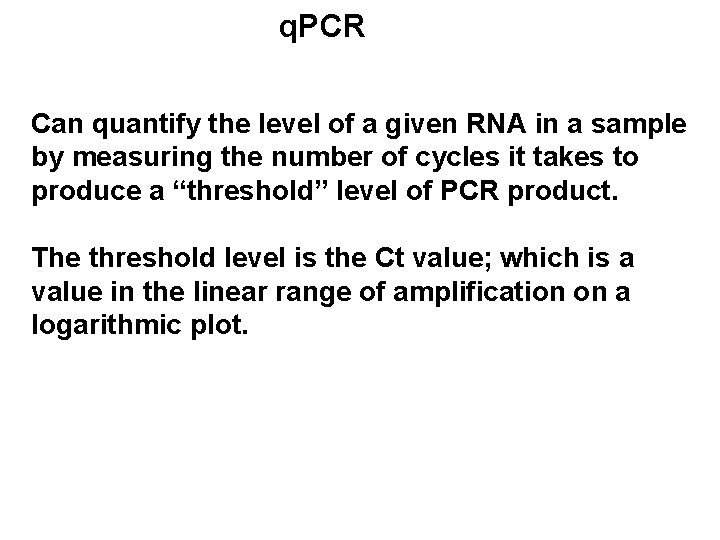q. PCR Can quantify the level of a given RNA in a sample by