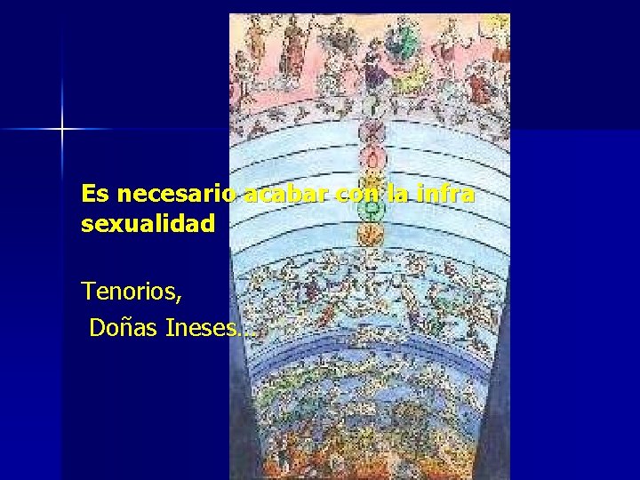 Es necesario acabar con la infra sexualidad Tenorios, Doñas Ineses… 