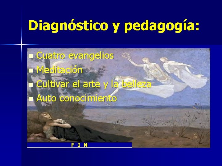 Diagnóstico y pedagogía: Cuatro evangelios n Meditación n Cultivar el arte y la belleza