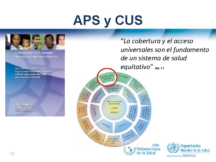 APS y CUS “La cobertura y el acceso universales son el fundamento de un