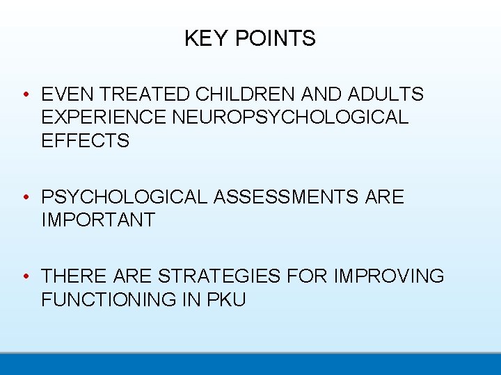 KEY POINTS • EVEN TREATED CHILDREN AND ADULTS EXPERIENCE NEUROPSYCHOLOGICAL EFFECTS • PSYCHOLOGICAL ASSESSMENTS
