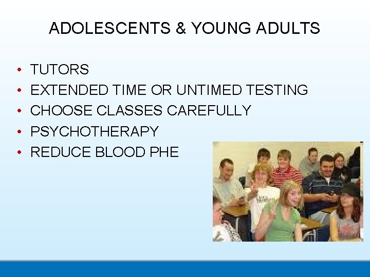 ADOLESCENTS & YOUNG ADULTS • • • TUTORS EXTENDED TIME OR UNTIMED TESTING CHOOSE