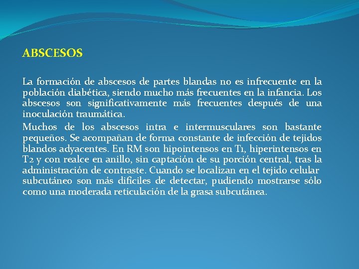 ABSCESOS La formación de abscesos de partes blandas no es infrecuente en la población