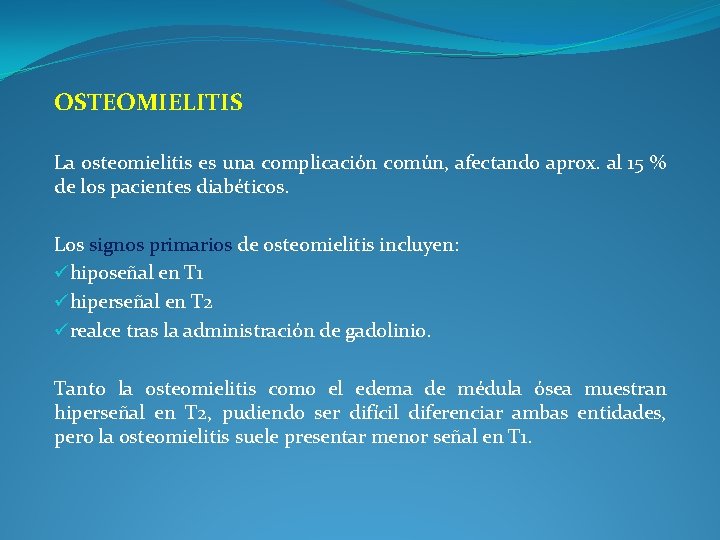 OSTEOMIELITIS La osteomielitis es una complicación común, afectando aprox. al 15 % de los