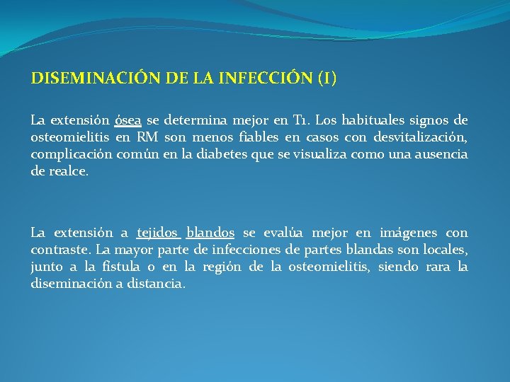 DISEMINACIÓN DE LA INFECCIÓN (I) La extensión ósea se determina mejor en T 1.