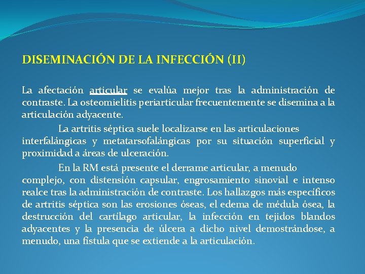 DISEMINACIÓN DE LA INFECCIÓN (II) La afectación articular se evalúa mejor tras la administración