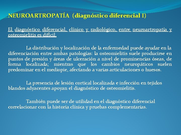 NEUROARTROPATÍA (diagnóstico diferencial I) El diagnóstico diferencial, clínico y radiológico, entre neuroartropatía y osteomielitis