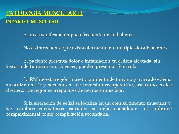 PATOLOGÍA MUSCULAR II INFARTO MUSCULAR Es una manifestación poco frecuente de la diabetes. No