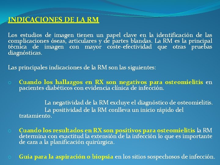 INDICACIONES DE LA RM Los estudios de imagen tienen un papel clave en la