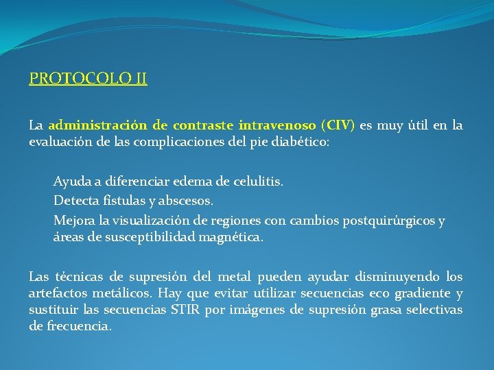 PROTOCOLO II La administración de contraste intravenoso (CIV) es muy útil en la evaluación