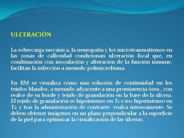 ULCERACIÓN La sobrecarga mecánica, la neuropatía y los microtraumatismos en las zonas de callosidad