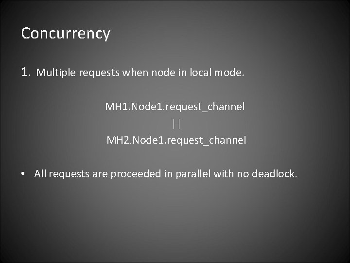 Concurrency 1. Multiple requests when node in local mode. MH 1. Node 1. request_channel
