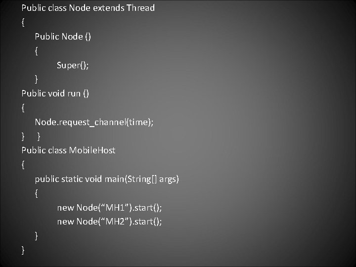 Public class Node extends Thread { Public Node () { Super(); } Public void