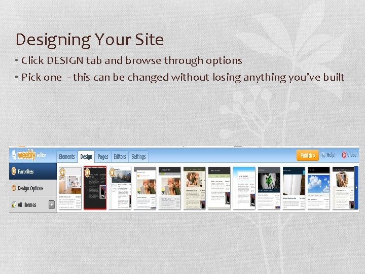 Designing Your Site • Click DESIGN tab and browse through options • Pick one