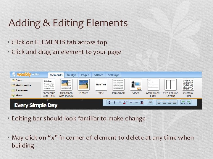 Adding & Editing Elements • Click on ELEMENTS tab across top • Click and