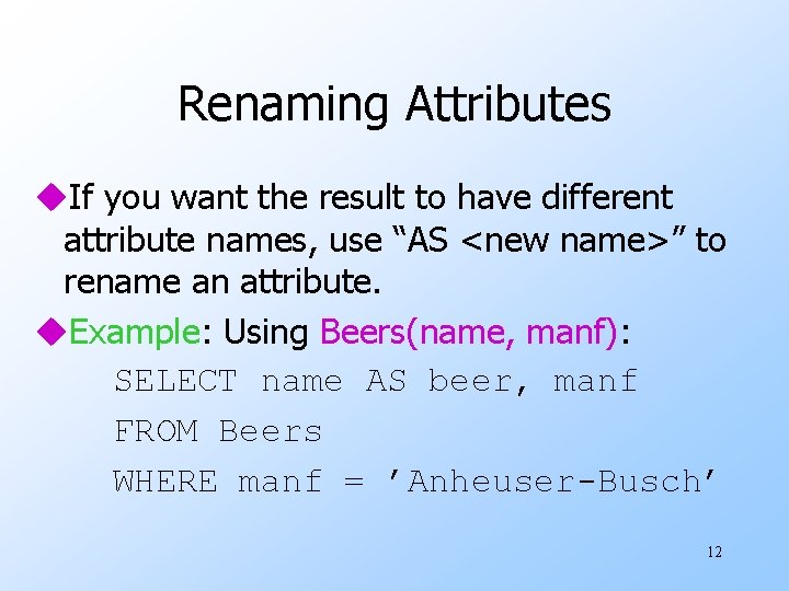 Renaming Attributes u. If you want the result to have different attribute names, use
