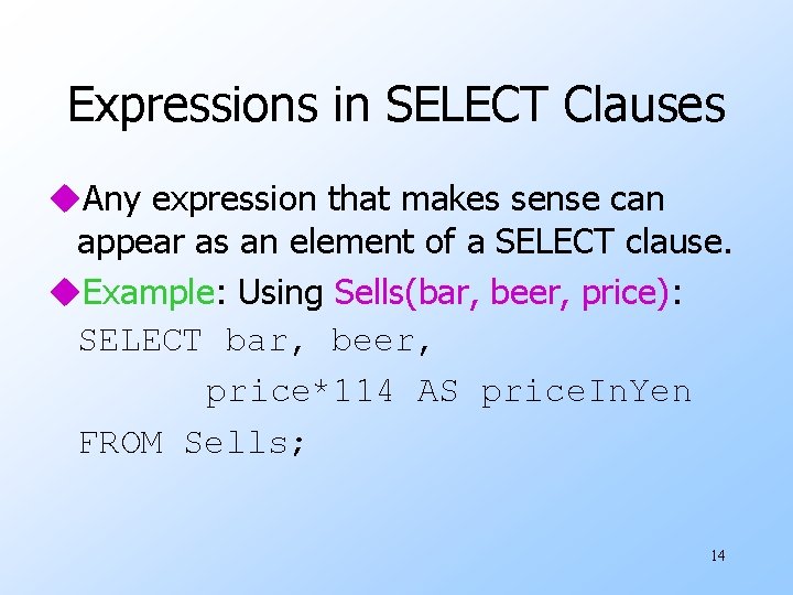 Expressions in SELECT Clauses u. Any expression that makes sense can appear as an