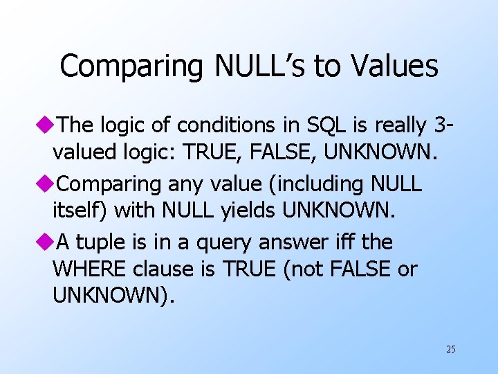 Comparing NULL’s to Values u. The logic of conditions in SQL is really 3
