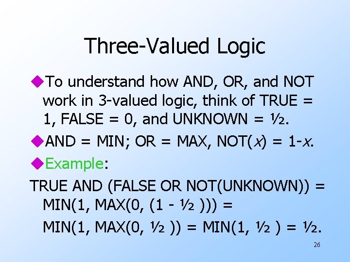 Three-Valued Logic u. To understand how AND, OR, and NOT work in 3 -valued