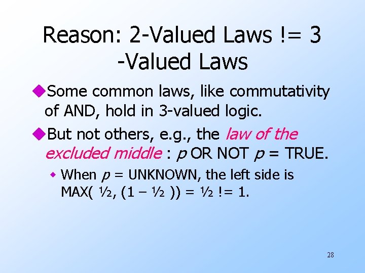 Reason: 2 -Valued Laws != 3 -Valued Laws u. Some common laws, like commutativity