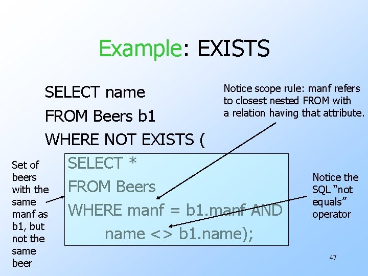 Example: EXISTS Notice scope rule: manf refers SELECT name to closest nested FROM with