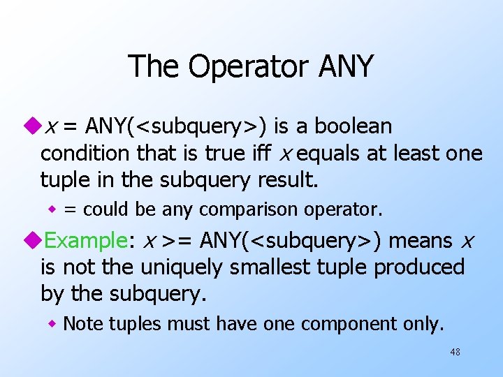 The Operator ANY ux = ANY(<subquery>) is a boolean condition that is true iff