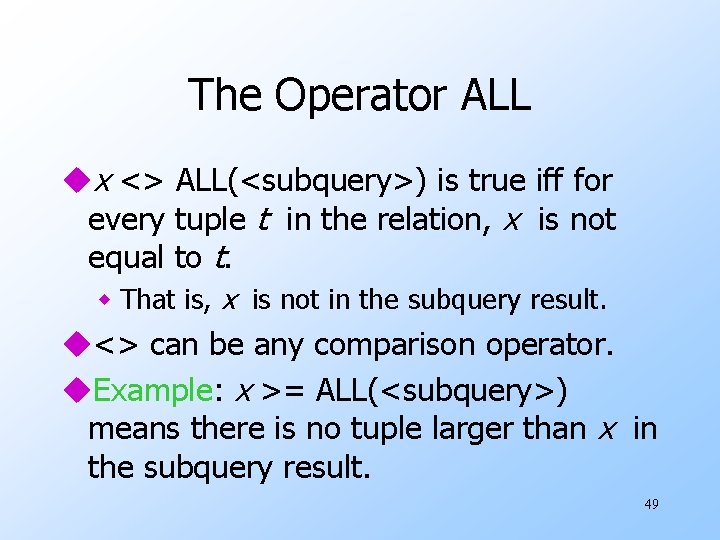 The Operator ALL ux <> ALL(<subquery>) is true iff for every tuple t in