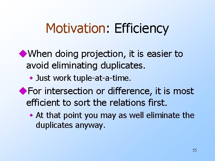 Motivation: Efficiency u. When doing projection, it is easier to avoid eliminating duplicates. w