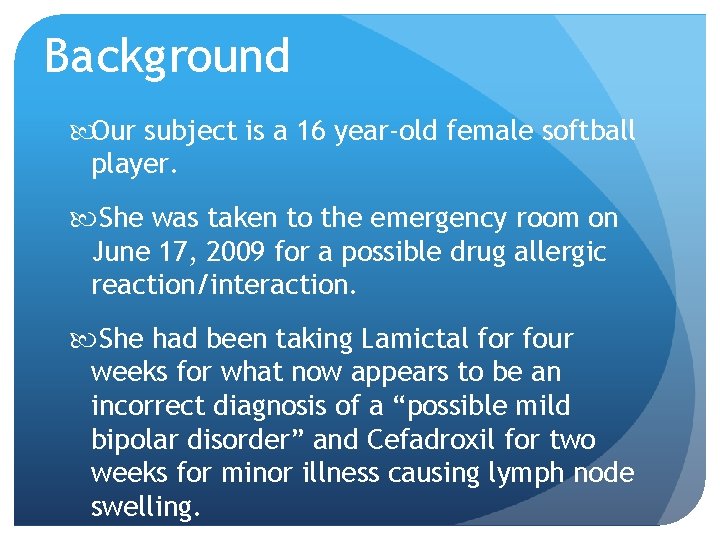 Background Our subject is a 16 year-old female softball player. She was taken to