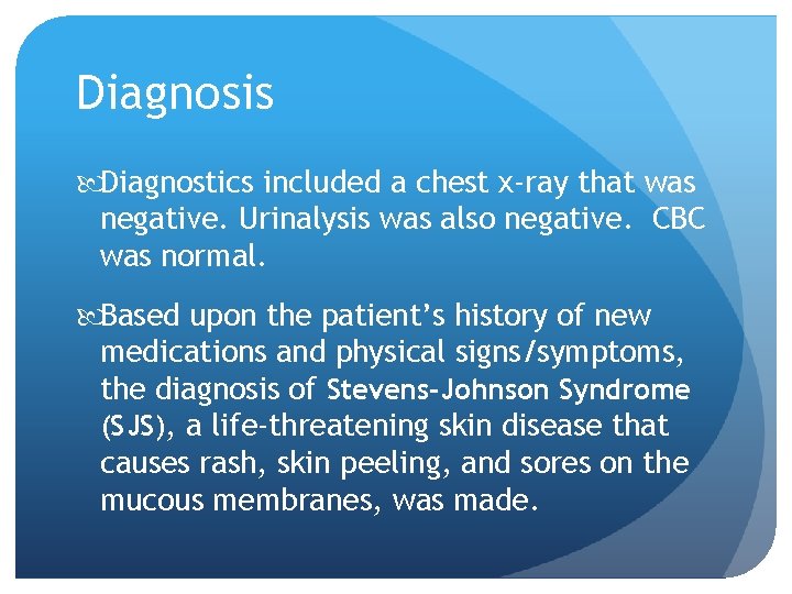 Diagnosis Diagnostics included a chest x-ray that was negative. Urinalysis was also negative. CBC