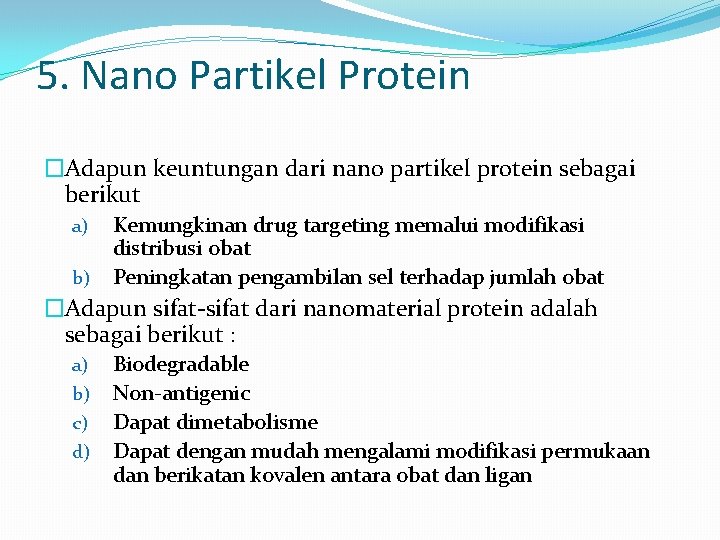 5. Nano Partikel Protein �Adapun keuntungan dari nano partikel protein sebagai berikut a) b)