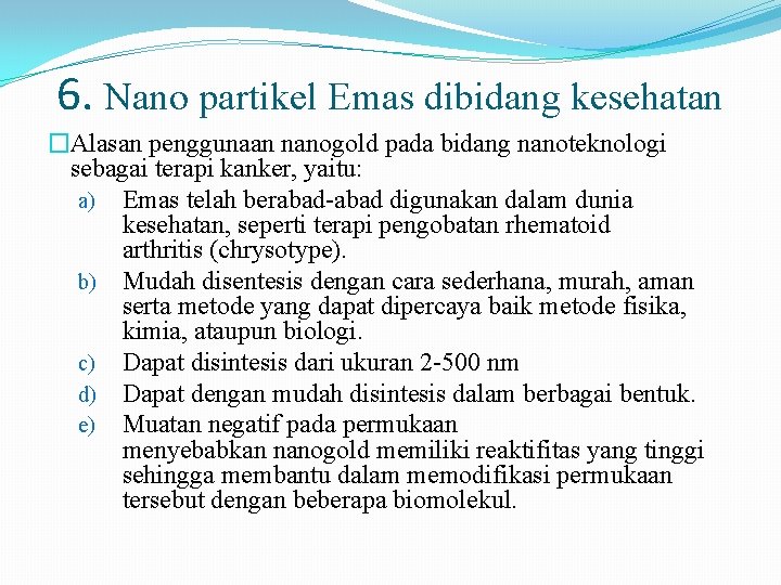 6. Nano partikel Emas dibidang kesehatan �Alasan penggunaan nanogold pada bidang nanoteknologi sebagai terapi