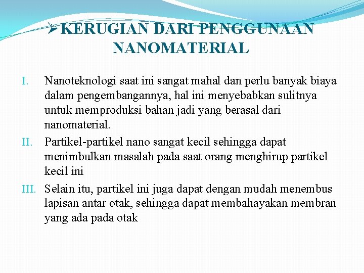ØKERUGIAN DARI PENGGUNAAN NANOMATERIAL Nanoteknologi saat ini sangat mahal dan perlu banyak biaya dalam