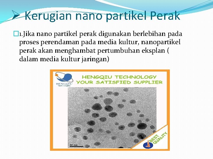 Ø Kerugian nano partikel Perak � 1. Jika nano partikel perak digunakan berlebihan pada