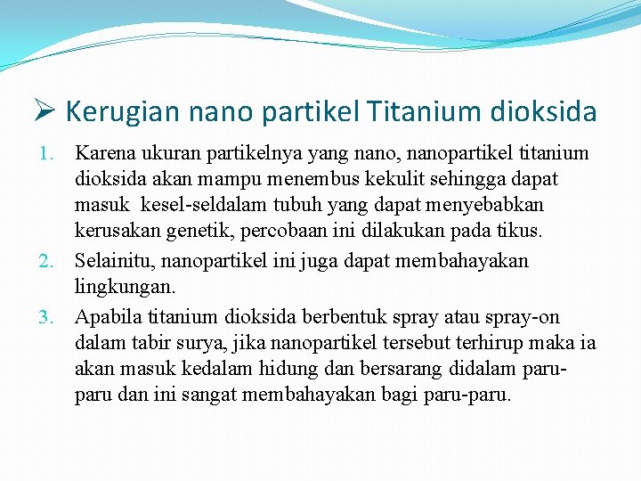 Ø Kerugian nano partikel Titanium dioksida 1. Karena ukuran partikelnya yang nano, nanopartikel titanium