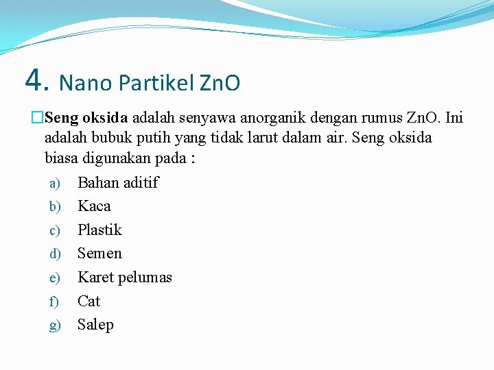 4. Nano Partikel Zn. O �Seng oksida adalah senyawa anorganik dengan rumus Zn. O.