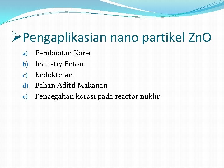 ØPengaplikasian nano partikel Zn. O a) b) c) d) e) Pembuatan Karet Industry Beton