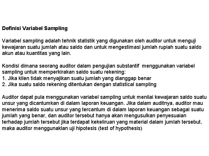 Definisi Variabel Sampling Variabel sampling adalah tehnik statistik yang digunakan oleh auditor untuk menguji