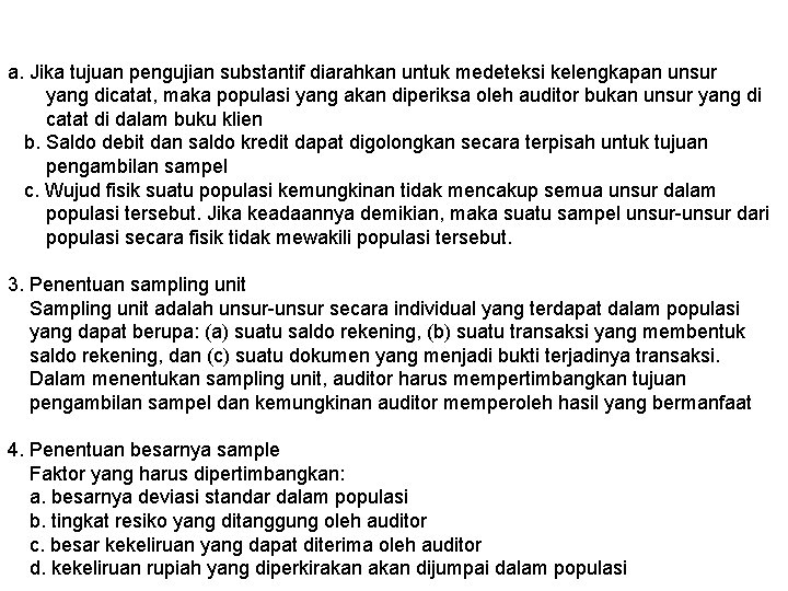 a. Jika tujuan pengujian substantif diarahkan untuk medeteksi kelengkapan unsur yang dicatat, maka populasi