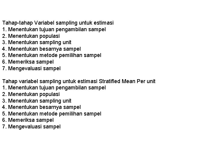 Tahap-tahap Variabel sampling untuk estimasi 1. Menentukan tujuan pengambilan sampel 2. Menentukan populasi 3.