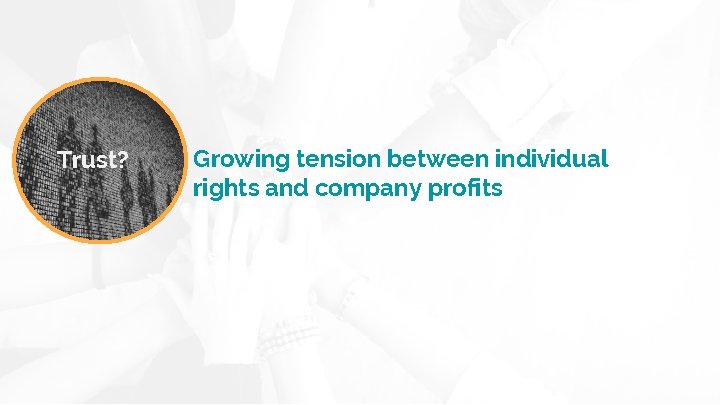 Trust? Growing tension between individual rights and company profits 